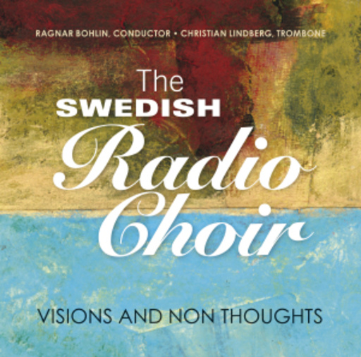 The Swedish Radio Choir – Visions And Non Thoughts