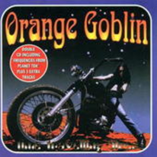 Orange Goblin – Time Travelling Blues/Frequencies From Planet 10/Man's Ruin EP