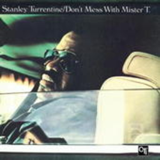 Stanley Turrentine – Don't Mess With Mr. T