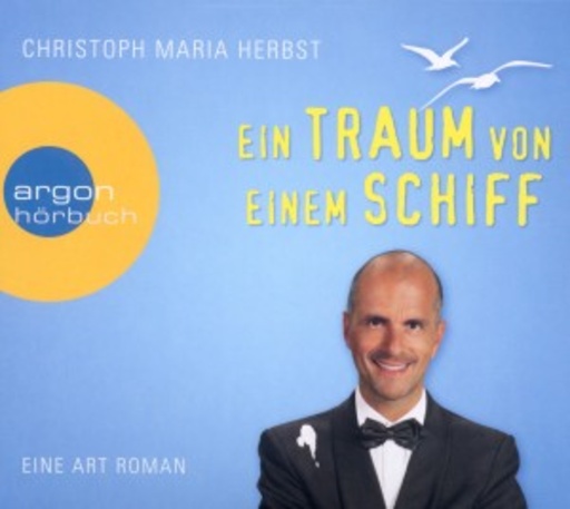 Christoph Maria Herbst – Ein Traum von einem Schiff