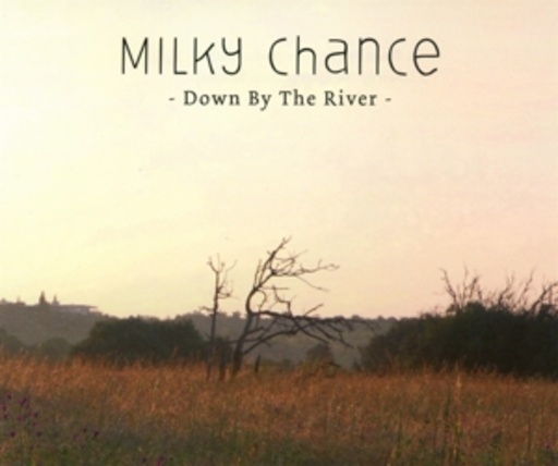 Milky Chance – Down By The River