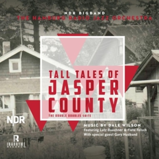 NDR Bigband: The Hamburg Radio Jazz Orchestra – Tall Tales Of Jasper County: The Double Double Suite