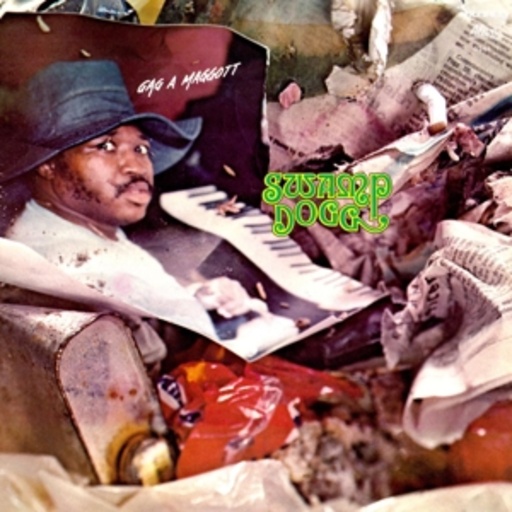 Swamp Dogg – Gag A Maggot
