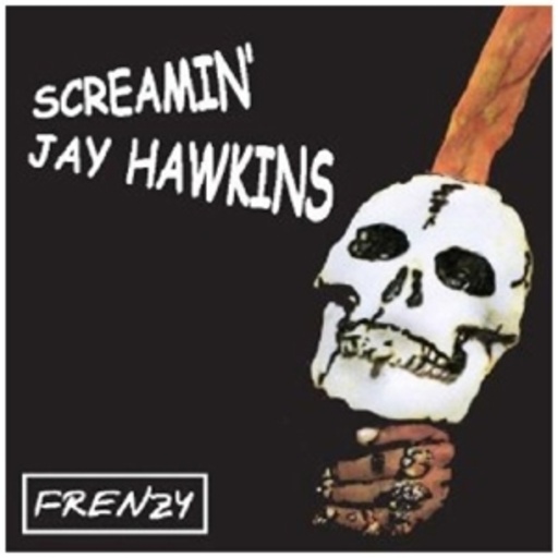 Screamin' Jay Hawkins – Frenzy