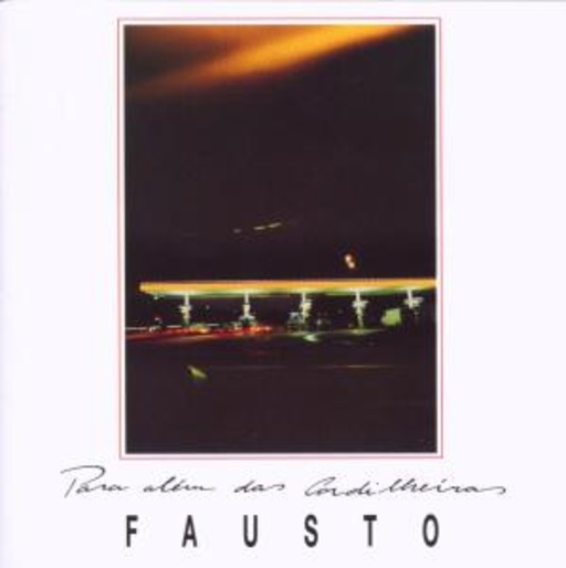 Fausto – Para Além Das Cordilheiras