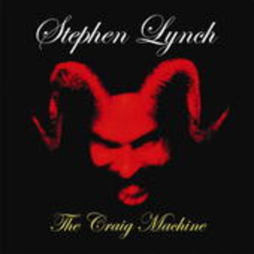 Stephen Lynch – The Craig Machine