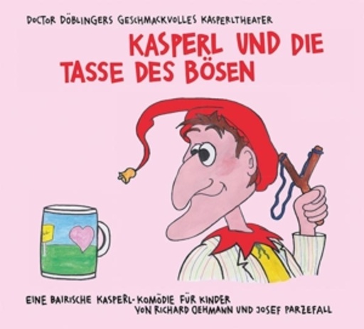 Doctor Döblingers Geschmackvolles Kasperltheater – Kasperl und die Tasse des Bösen