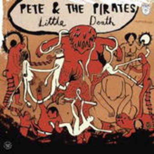 Pete & The Pirates – Little Death