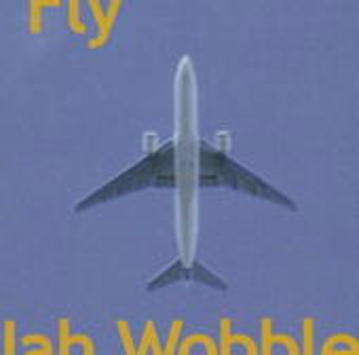 Jah Wobble – Fly