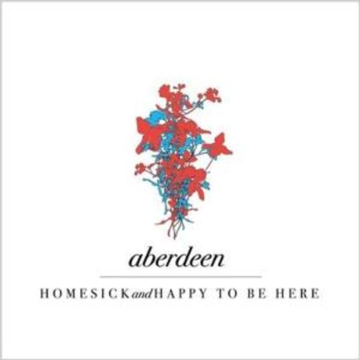 Aberdeen – Homesick & Happy To Be Here