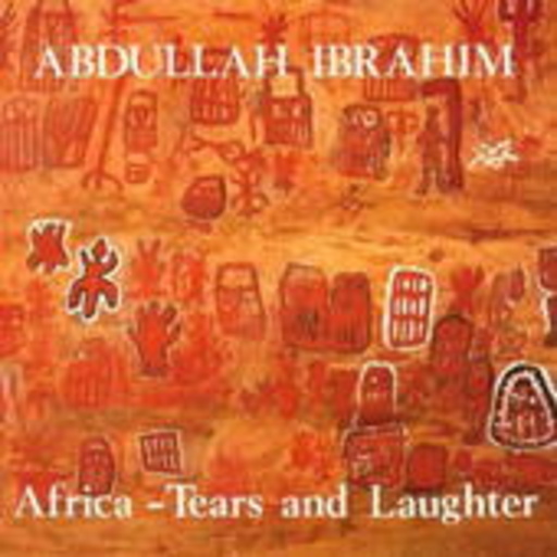Abdullah Ibrahim – Africa - Tears And Laughter