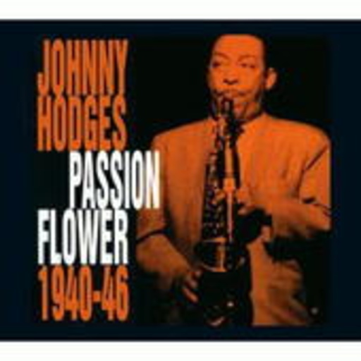Johnny Hodges – Passion Flower 1940-46