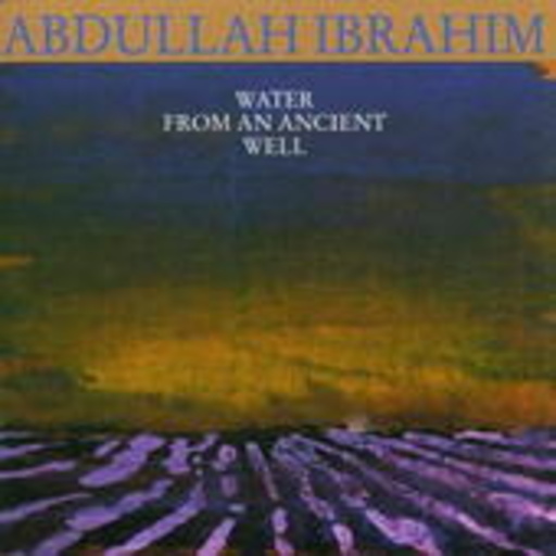 Abdullah Ibrahim – Water From An Ancient Well