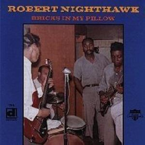 Robert Nighthawk – Bricks In My Pillow