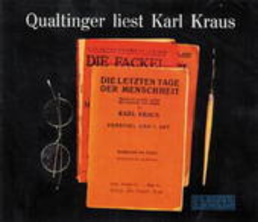 Helmut Qualtinger – Karl Kraus - Die letzten Tage der Menschheit