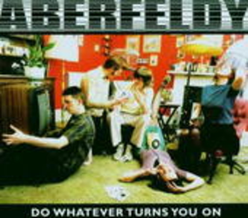 Aberfeldy – Do Whatever Turns You On