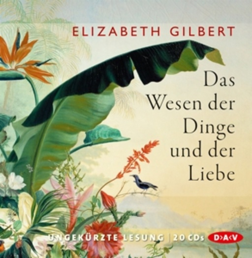 Elizabeth Gilbert – Das Wesen der Dinge