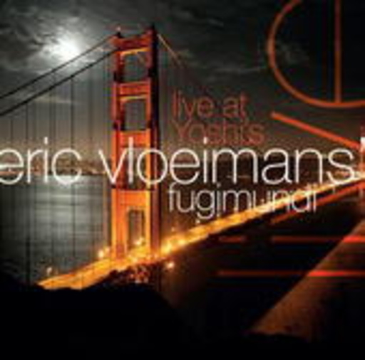 Eric Vloeimans' Fugimundi – Live At Yoshi's