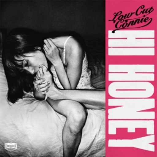 Low Cut Connie – Hi Honey
