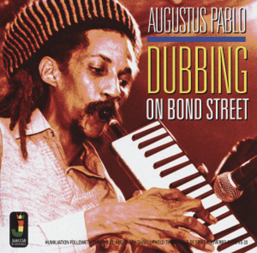 Augustus Pablo – Dubbing On Bond Street