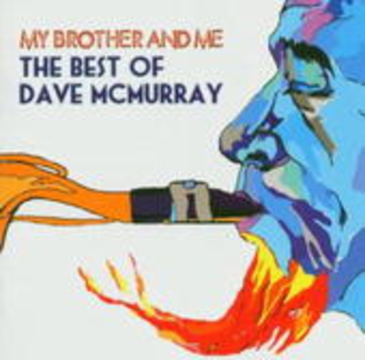 Dave McMurray – My Brother And Me: The Best Of