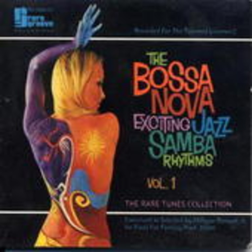 Diverse – The Bossa Nova Exciting Jazz Samba Rhythms Vol. 1