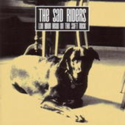 The Sad Riders – Lay Your Head On The Soft Rock