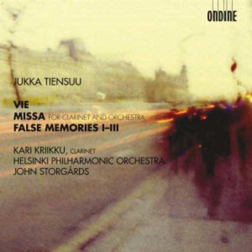 Kari Kriikku/Helsinki Philharmonic Orchestra – Vie/Missa/False Memories I-III