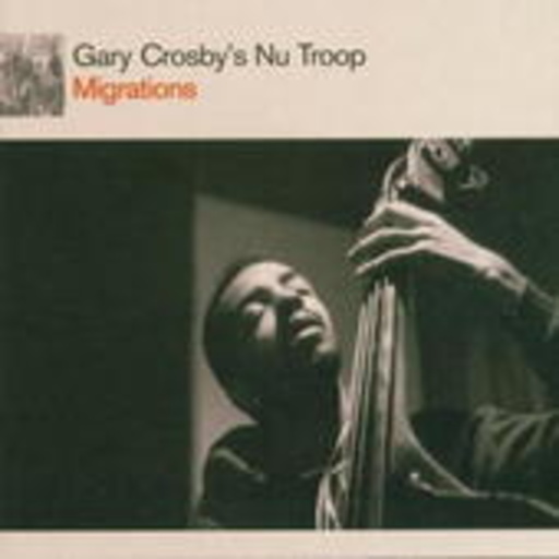 Gary Crosby's Nu Troop – Migrations