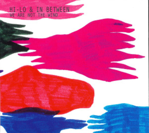 Hi-Lo & In Between – We Are Not The Wind