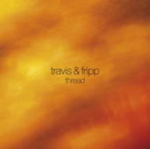 Robert Fripp & Theo Travis – Thread
