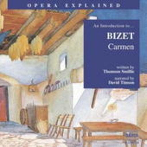 David Timson – Opera Explained - An Introduction To ... Bizet: Carmen
