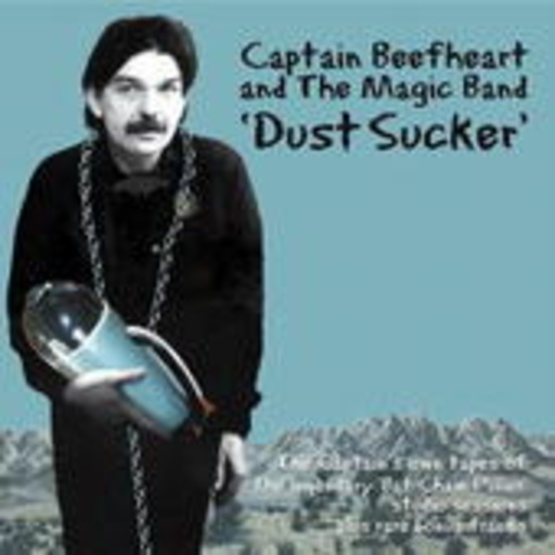 Captain Beefheart And The Magic Band – Dust Sucker