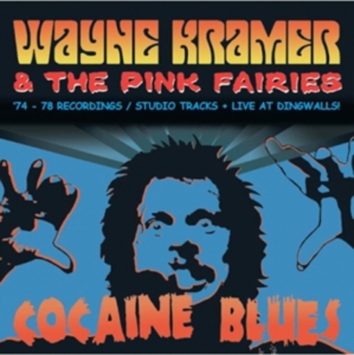 Wayne Kramer & The Pink Fairies – Cocaine Blues