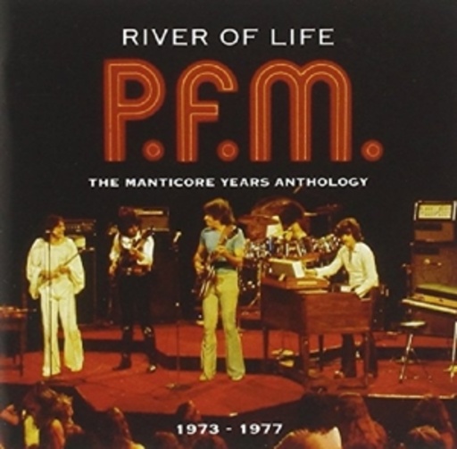 P.F.M. – River Of Life - The Manticore Years Anthology 1973-1977