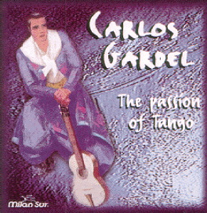 Carlos Gardel – The Passion Of Tango