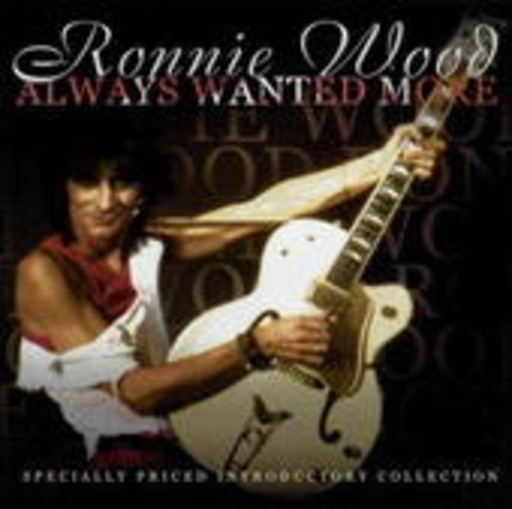 Ronnie Wood – Always Wanted More