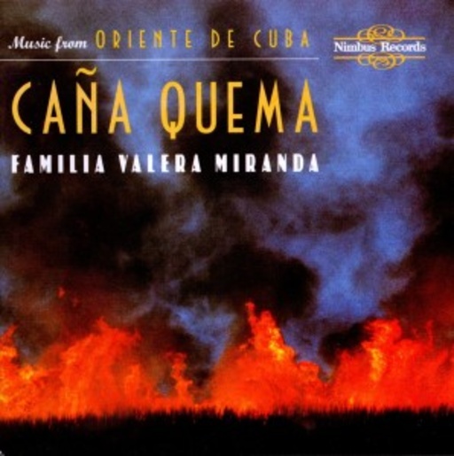 Familia Valera Miranda – Caña Quema - Music From Oriente De Cuba