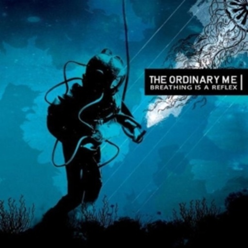 The Ordinary Me – Breathing Is A Reflex