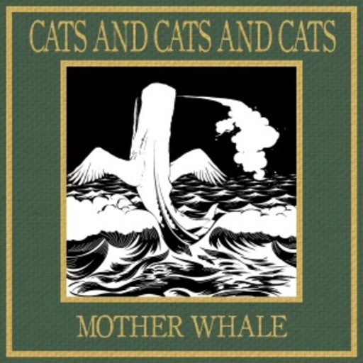 Cats And Cats And Cats – Mother Whale