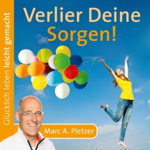 Marc A. Pletzer – Verlier Deine Sorgen!
