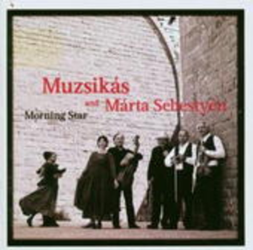 Muzsikás and Marta Sebestyen – Morning Star