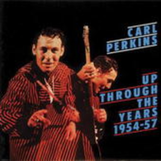 Carl Perkins – Up Through The Years 1954-1957