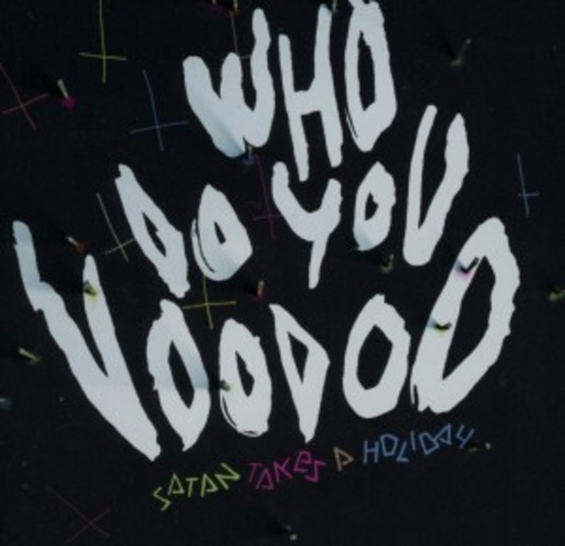 Satan Takes A Holiday – Who Do You Voodoo
