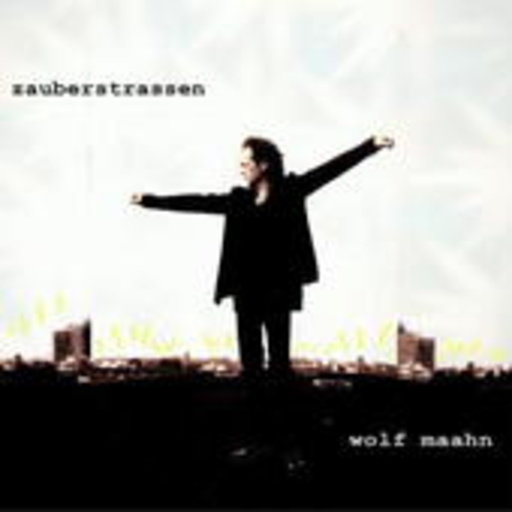Wolf Maahn – Zauberstrassen