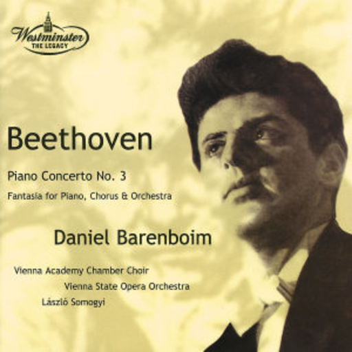 Daniel Barenboim/Vienna State Opera Orchestra – Piano Concerto No. 3 - Fantasia For Piano, Chorus & Orchestra
