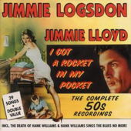 Jimmie Logsdon – I Got A Rocket In My Pocket - The Complete 50s Recordings