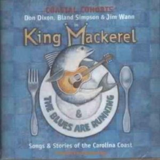 Don Dixon/Bland Simpson & Jim Wann – King Mackerel & The Blues Are Running