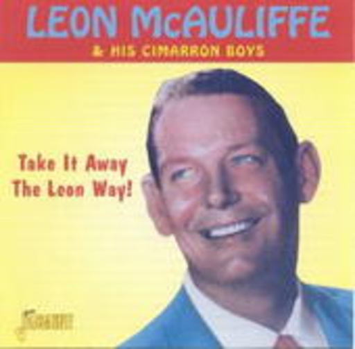 Leon McAuliffe & The Cimarron Boys – Take It Away The Leon Way!