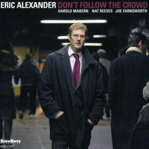 Eric Alexander – Don‘t Follow The Crowd